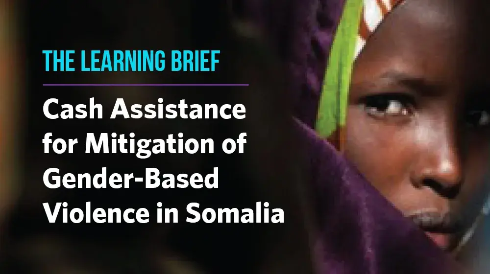 GBV Learning Brief: Cash Assistance for Mitigation of Gender-Based Violence in Somalia