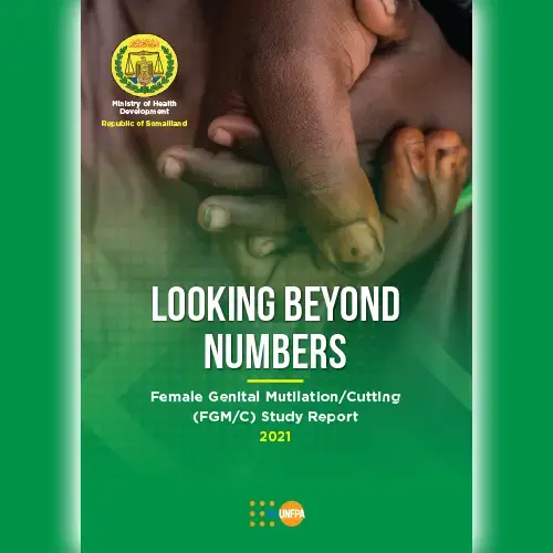 LOOKING BEYOND NUMBERS: Female Genital Mutilation/Cutting (FGM/C) Study Report 2021 - Somaliland